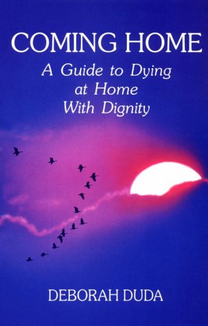 Stock image for Coming Home: A Guide to Dying at Home With Dignity for sale by Green Street Books