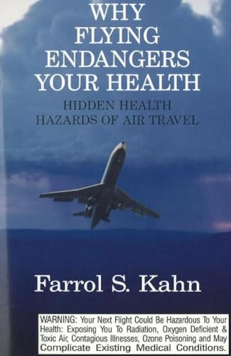 Beispielbild fr Why Flying Endangers Your Health: Hidden Health Hazards of Air Travel zum Verkauf von Robinson Street Books, IOBA