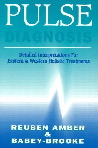 PULSE DIAGNOSIS: Detailed Interpretation For Eastern & Western Holistic Treatment