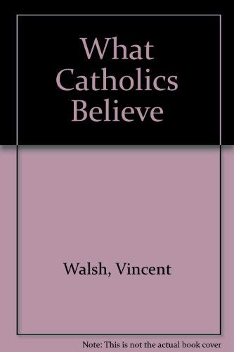 Beispielbild fr What Catholics Believe zum Verkauf von BookMarx Bookstore