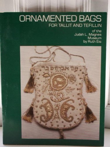 Stock image for Ornamented Bags for Tallit and Tefillin of the Judah L. Magnes Museum for sale by N. Fagin Books