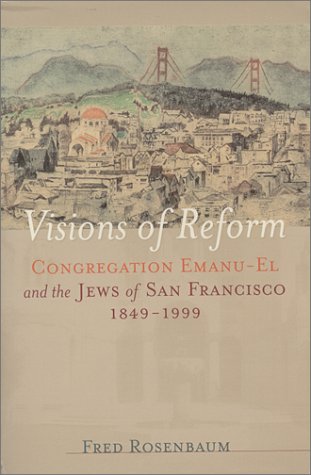 Stock image for Visions of Reform: Congregation Emanu-El and the Jews of San Francisco 1849-1999 for sale by knew_4_you