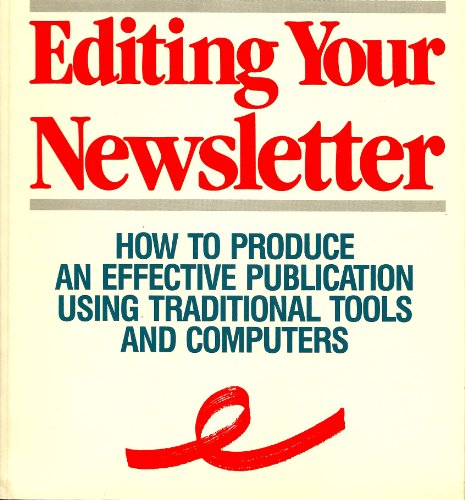 Beispielbild fr Editing Your Newsletter : How to Produce an Effective Publication Using Traditional Tools zum Verkauf von Better World Books