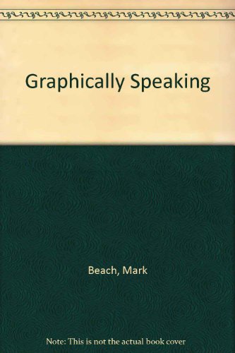 Stock image for Graphically Speaking : An Illustrated Guide to the Working Language of Design and Printing for sale by Better World Books