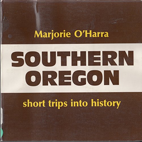 Stock image for Southern Oregon: Short Trips into History for sale by Take Five Books