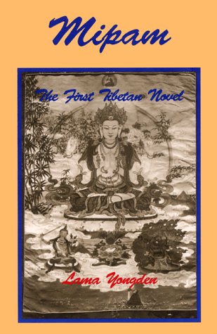 Mipam: The First Tibetan Novel (9780943389332) by Yongden, Lama
