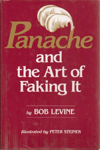 Imagen de archivo de Panache and the Art of Faking It: How to Make the Greatest Impression on the Largest Number of People in the Shortest Period of Time a la venta por Wonder Book