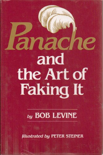 Stock image for Panache and the Art of Faking It: How to Make the Greatest Impression on the Largest Number of People in the Shortest Period of Time for sale by Your Online Bookstore