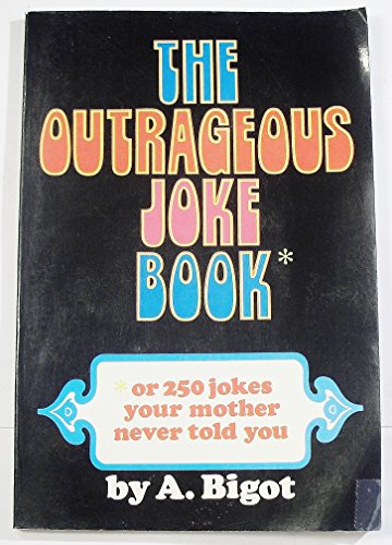 Beispielbild fr The Outrageous Joke Book or 250 Jokes Your Mother Never Told You zum Verkauf von Wonder Book