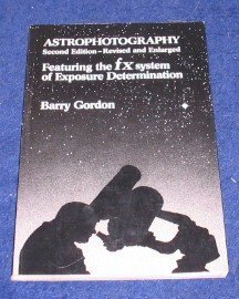 Beispielbild fr Astrophotography: Featuring the Fx System of Exposure Determination zum Verkauf von Wonder Book