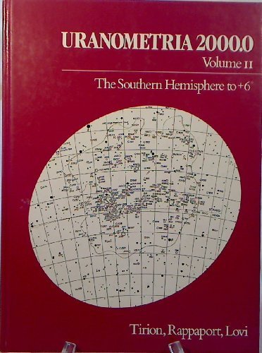 Uranometria 2000.0, Vol. 2: The Southern Hemisphere to Plus 6 Degrees (9780943396156) by Tirion, Wil; Rappaport, Barry
