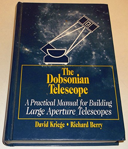 Stock image for The Dobsonian Telescope: A Practical Manual for Building Large Aperture Telescopes for sale by Patrico Books