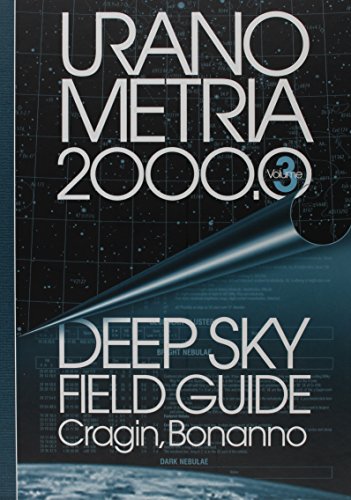 Stock image for Uranometria 2000.0 Volume 3, Deep Sky Field Guide [Hardcover] Cragin, Murray and Bonanno, Emil for sale by Particular Things