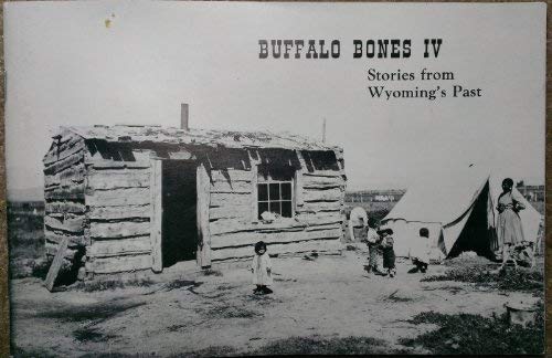 Buffalo Bones 4: Stories from Wyoming's Past