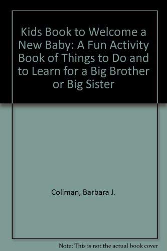 Beispielbild fr Kids Book to Welcome a New Baby!: A Fun Activity Book of Things to Do and to Learn for a Big Brother or Big Sister zum Verkauf von Ezekial Books, LLC