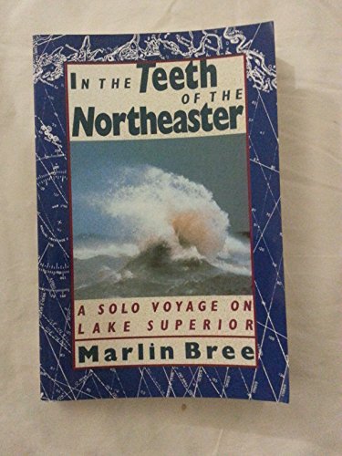 Beispielbild fr In the Teeth of the Northeaster: A Solo Voyage on Lake Superior zum Verkauf von HPB Inc.