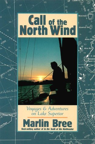 Call of the North Wind: Voyages and Adventures on Lake Superior {FIRST EDITION}