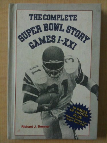 Beispielbild fr The Complete Super Bowl Story, Games I-XXI zum Verkauf von ThriftBooks-Atlanta