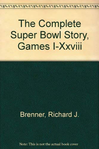 Stock image for The Complete Super Bowl Story, Games I-Xxviii for sale by Better World Books