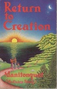 Stock image for Return to Creation: A Survival Manual for Native and Natural People for sale by ThriftBooks-Dallas