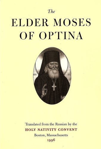 The Elder Moses of Optina (9780943405070) by Holy Nativity Convent; Boston; MA