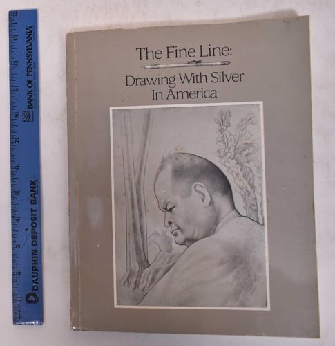 Fine Line: Drawing With Silver in America (9780943411064) by Weber, Bruce