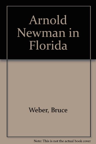 Arnold Newman in Florida (9780943411170) by Weber, Bruce