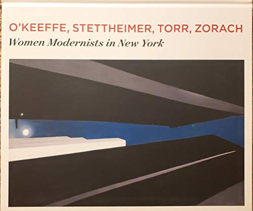 Stock image for O'Keeffe, Stettheimer, Torr, Zorach: Women Modernists in New York (Norton Museum of Art Exhibition Catalog) for sale by North Country Books