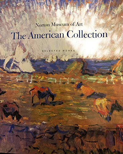 Imagen de archivo de Norton Museum of Art : The American Collection a la venta por Better World Books