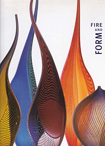 9780943411392: Fire and Form: The Art of Contemporary Glass