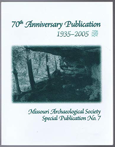 Missouri Archaeological Society Special Publication Number 7: 70th Anniversary Publication