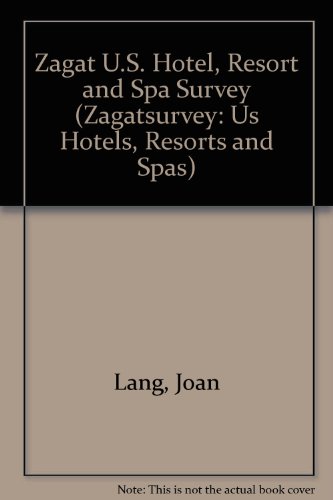 Imagen de archivo de Zagat U.S. Hotel, Resort and Spa Survey (ZAGATSURVEY: US HOTELS, RESORTS AND SPAS) a la venta por Wonder Book