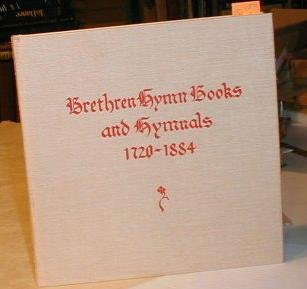 BRETHREN HYMN BOOKS AND HYMNALS 1720-1884.