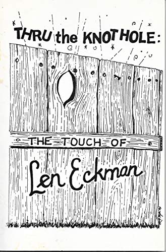 Stock image for Thru the Knothole: The Touch of Len Eckman for sale by ThriftBooks-Atlanta
