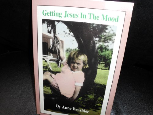 Imagen de archivo de Getting Jesus in the Mood [Paperback] Brashler, Anne a la venta por MI Re-Tale