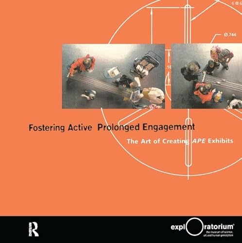 9780943451596: Fostering Active Prolonged Engagement: The Art of Creating APE Exhibits (Exploratorium Museum Professional Series)