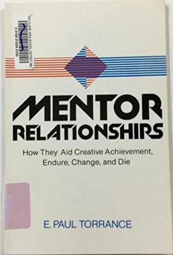 Imagen de archivo de Mentor Relationships : How They Aid Creative Achievement, Endure, Change, and Die a la venta por Better World Books