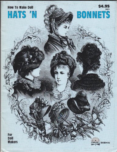 Stock image for How To Make Doll Hats 'N Bonnets for sale by Old Book Shop of Bordentown (ABAA, ILAB)