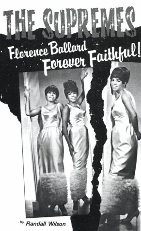 Forever Faithful: A Study of Florence Ballard & the Supremes - Wilson, Randall