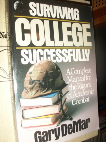 Imagen de archivo de Surviving College Successfully: A Complete Manual for the Rigors of Academic Combat a la venta por HPB-Diamond