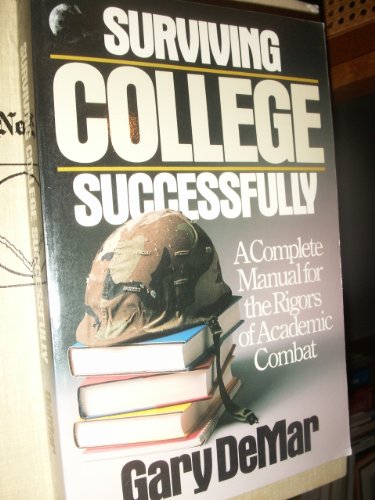 9780943497242: Surviving College Successfully: A Complete Manual for the Rigors of Academic Combat
