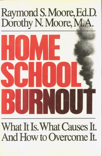 Imagen de archivo de Home School Burnout: What It Is. What Causes It. and How to Overcome It a la venta por Orion Tech