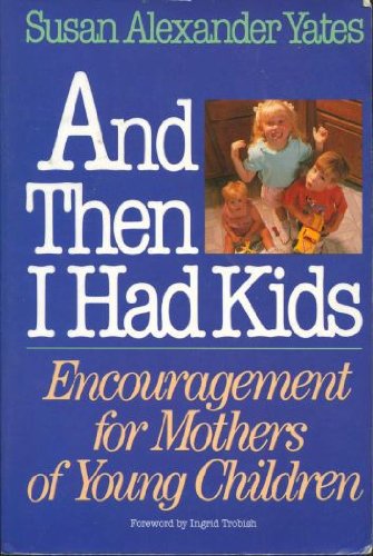 Beispielbild fr And Then I Had Kids: Encouragement for Mothers of Young Children zum Verkauf von Wonder Book