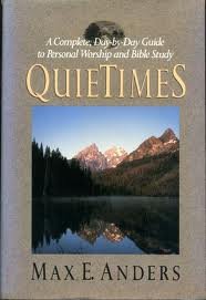 Quietimes: A Complete Day by Day Guide to Personal Worship, Bible Reading and Prayer (9780943497457) by Anders, Max