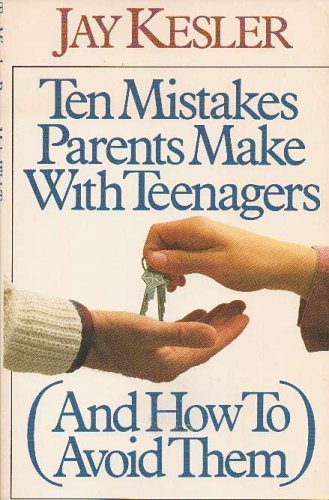 Beispielbild fr Ten Mistakes Parents Make With Teenagers: And How to Avoid Them zum Verkauf von Once Upon A Time Books