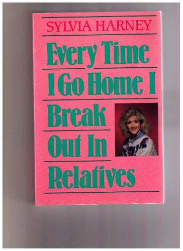 Stock image for Every Time I Go Home I Break Out in Relatives for sale by BookHolders