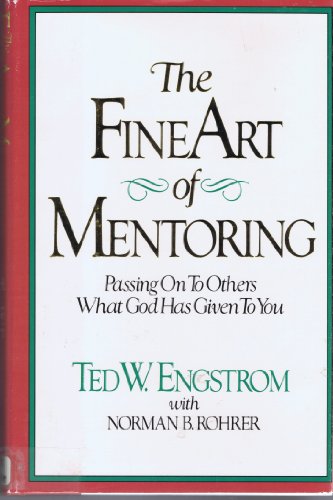 Imagen de archivo de The Fine Art of Mentoring: Passing OnTo Others What God Has Given To You a la venta por Idaho Youth Ranch Books
