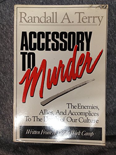 Imagen de archivo de Accessory to Murder: The Enemies, Allies, and Accomplices to the Death of Our Culture a la venta por ThriftBooks-Dallas