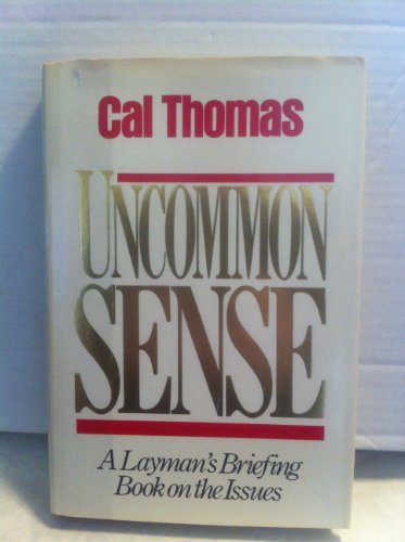 Imagen de archivo de Uncommon Sense: A Layman's Briefing Book on the Issues a la venta por BookHolders