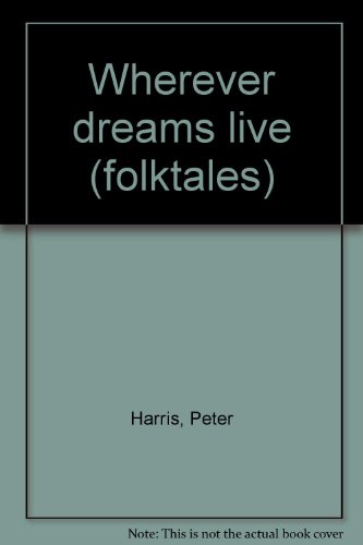 Wherever dreams live (folktales) (9780943510002) by Harris, Peter